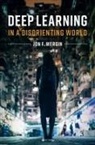 Jon F Wergin, Jon F. Wergin, Jon F. (Antioch University Wergin, Wergin Jon F. - Deep Learning in a Disorienting World