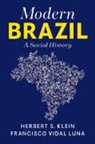 Herbert S Klein, Herbert S. Klein, Herbert S. (Columbia University Klein, Klein Herbert S., Francisco Vidal Luna, Francisco Vidal (Universidade de Sao Paulo) Luna... - Modern Brazil