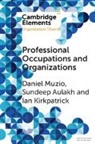 Sundeep Aulakh, Sundeep (University of Leeds) Aulakh, Ian Kirkpatrick, Kirkpatrick Ian, Daniel Muzio, Daniel (University of York) Muzio... - Professional Occupations and Organizations