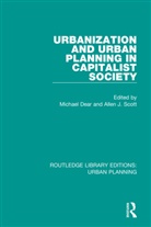 Michael (University of California Dear, Michael Scott Dear, Michael Dear, Michael (University of California Dear, Allen Scott, Allen J Scott... - Urbanization and Urban Planning in Capitalist Society