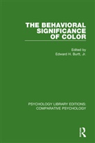 Jr. Burtt, Edward H Burtt, Edward H. Burtt, Jr. Burtt, Jr. Edward H. Burtt, Edward H Burtt Jr... - Behavioral Significance of Color