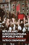 Patrick Crowhurst, Crowhurst Patrick - Hitler and Czechoslovakia in World War II