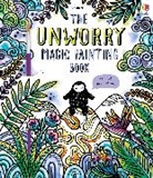 Eddie Reynolds, Emily Beevers, Emily Ritson - Unworry Magic Painting Book