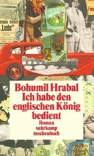 Bohumil Hrabal - Ich habe den englischen König bedient