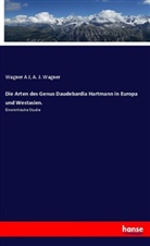 Wagne A J, Wagner A J, A J Wagner, A. J. Wagner - Die Arten des Genus Daudebardia Hartmann in Europa und Westasien.