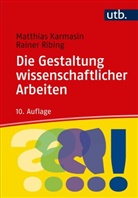 Matthias Karmasin, Matthias (Prof.DDr.) Karmasin, Rainer Ribing - Die Gestaltung wissenschaftlicher Arbeiten