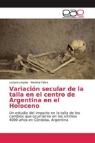 Mariana Fabra, Lucian Loupias, Luciano Loupias - Variación secular de la talla en el centro de Argentina en el Holoceno