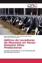 Danie Díaz Plascencia, Daniel Díaz Plascencia, Pablo Fi Mancillas Flores, Pablo Fidel Mancillas Flores, Perla Lucía Ordoñez Baquera - Aditivo de Levaduras de Manzana en Vacas Holstein Altas Productoras