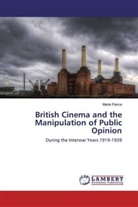 Merle Peirce - British Cinema and the Manipulation of Public Opinion