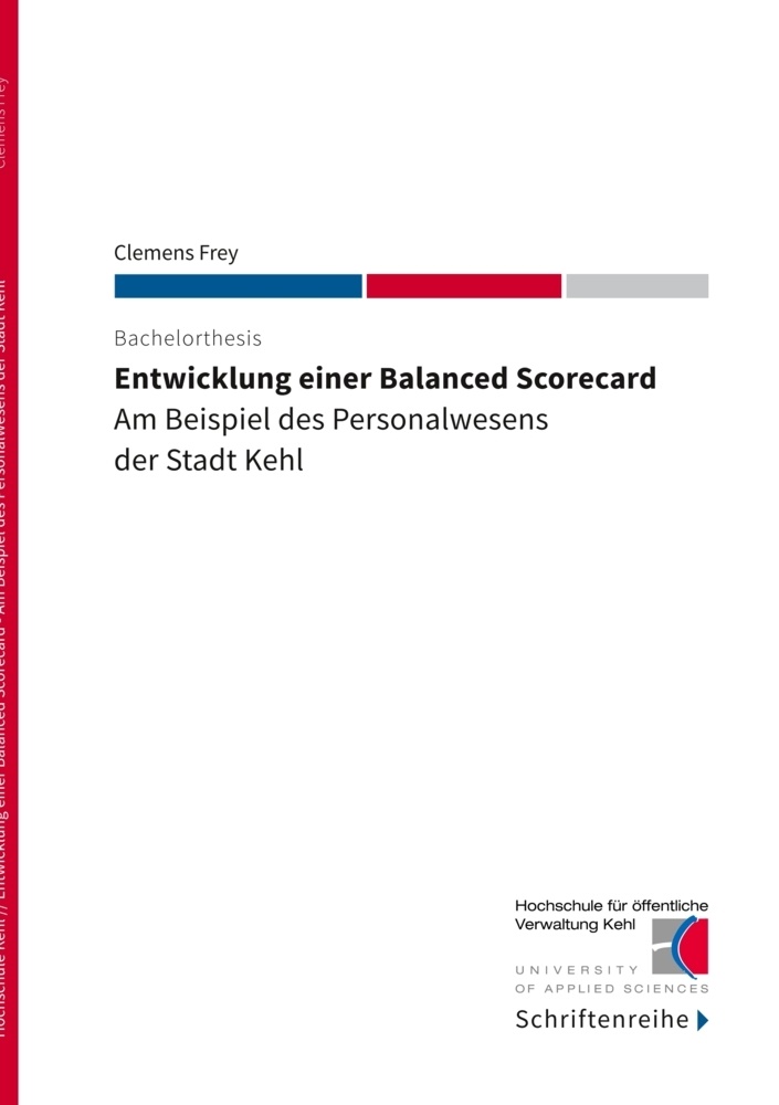 Clemens Frey, Hochschul für öffentliche Verwaltung Kehl, Hochschule für öffentliche Verwaltung Kehl, Hochschule für öffentliche Verwaltung Kehl - Entwicklung einer Balanced Scorecard - Am Beispiel des Personalwesens der Stadt Kehl