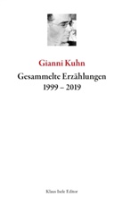 Gianni Kuhn - Gesammelte Erzählungen 1999-2019
