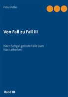 Petra Vetter - Von Fall zu Fall III