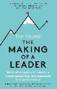 Tom Young, Young Tom - The Making of a Leader What Elite Sport Can Teach Us About Leadership, Management