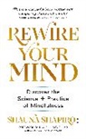 Dr Shauna Shapiro, Dr Shauna Shapiro - Rewire Your Mind