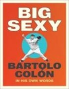 Bartolo Colon, Bartolo Stahl Colon, Michael Stahl, Stahl Michael - Big Sexy