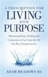 MD Meadows - A Prescription for Living with Purpose