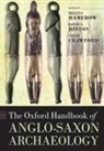 Helena (Professor of Early Medieval Archa Hamerow, Sally Crawford, Sally (Institute of Archaeology Crawford, Crawford Sally, Helena Hamerow, Helena (Professor of Early Medieval Archaeology Hamerow... - Oxford Handbook of Anglo-Saxon Archaeology