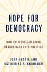 John Gastil, John (Professor of Political Science and C Gastil, Katherine Knobloch - Hope for Democracy