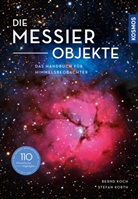 Bern Koch, Bernd Koch, Stefan Korth - Die Messier-Objekte