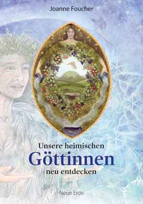 Joanne Foucher - Unsere heimischen Göttinnen neu entdecken