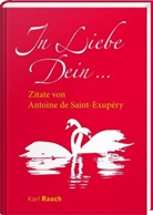 Antoine de Saint-Exupéry, Antoine de Saint-Exupèry - In Liebe Dein