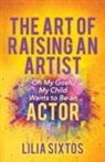 Lilia Sixtos - The Art of Raising an Artist