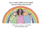 Chris (Simpsons Artist), Chris - How to Make Friends With Strangers and Stay Friends Until You Die