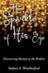 Stefani Weatherford - The Sparkle of His Eye