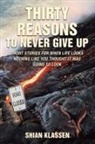 Shian Klassen - Thirty Reasons to Never Give Up