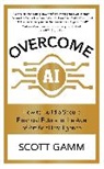 Scott Gamm - Overcome AI