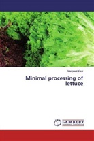Manpreet Kaur - Minimal processing of lettuce
