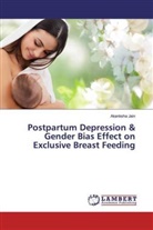 Akanksha Jain - Postpartum Depression & Gender Bias Effect on Exclusive Breast Feeding