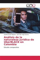 Carolin Durán Negrete, Carolina Durán Negrete, José Felix Vega Stavros - Análisis de la naturaleza jurídica de UberBLACK en Colombia