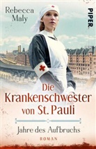 Rebecca Maly - Die Krankenschwester von St. Pauli - Jahre des Aufbruchs
