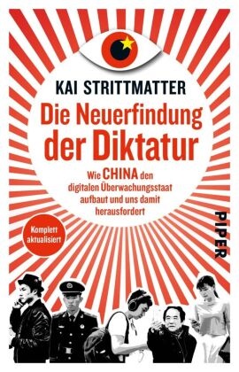 Kai Strittmatter - Die Neuerfindung der Diktatur - Wie China den digitalen Überwachungsstaat aufbaut und uns damit herausfordert