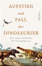 Steve Brusatte - Aufstieg und Fall der Dinosaurier