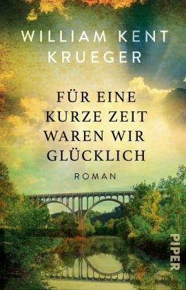 William Kent Krueger - Für eine kurze Zeit waren wir glücklich - Roman | New York Times Bestseller