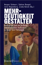 Sabin Dengel, Sabine Dengel, Juli Hagenberg, Julia Hagenberg, Julia Hagenberg u a, Linda Kelch... - Mehrdeutigkeit gestalten