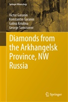 Konstanti Garanin, Konstantin Garanin, Victo Garanin, Victor Garanin, Gali Kriulina, Galina Kriulina... - Diamonds from the Arkhangelsk Province, NW Russia