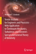 Meinhard T Schobeiri, Meinhard T. Schobeiri - Tensor Analysis for Engineers and Physicists - With Application to Continuum Mechanics, Turbulence, and Einstein's Special and General Theory of Relativity