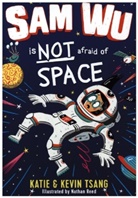 Katie Tsang, Kevin Tsang, Nathan Reed, Reed Nathan - Sam Wu is not Afraid of Space