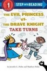 Jennifer L Holm, Jennifer L. Holm, Matthew Holm, Matthew Holm - The Evil Princess vs. the Brave Knight: Take Turns