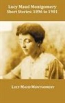 Lucy Maud Montgomery - Lucy Maud Montgomery Short Stories, 1896 to 1901