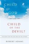 Robert Adams - Child of God or Child of the Devil?