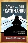 Jennifer S. Alderson - Down and Out in Kathmandu