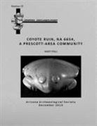 Robert Beck, Andrew L. Christenson, Joanne S. Cline - Arizona Archaeologist No. 39: Coyote Ruin (NA 6654), A Prescott-Area Community