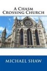 Michael Shaw - A Chasm Crossing Church