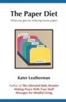 Kater Leatherman - The Paper Diet: What you gain by reducing excess paper