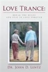 John D. Lentz - Love Trance: Break the Rules and Stay in Love Forever