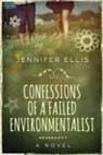 Jennifer Ellis - Confessions of a Failed Environmentalist